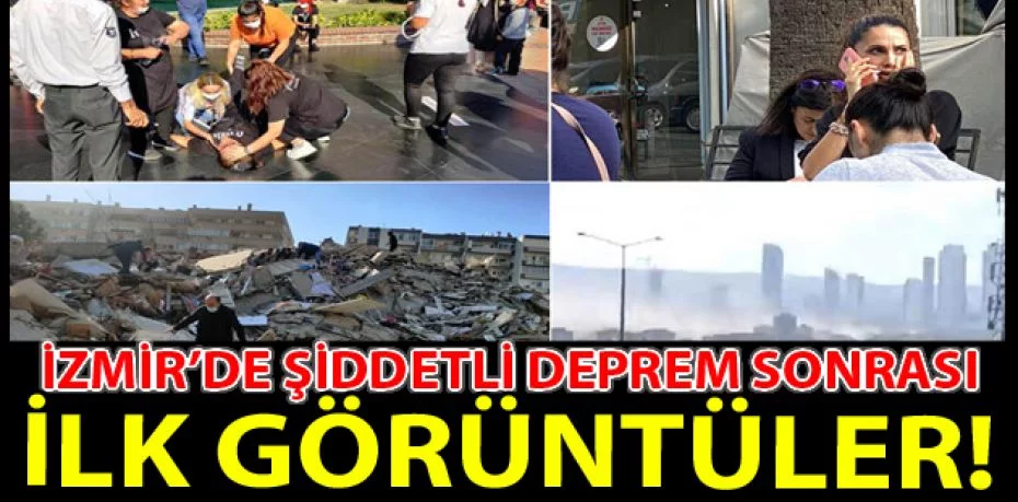 İzmir'de meydana gelen 6.6 büyüklüğündeki depremin ardından ilk görüntüler