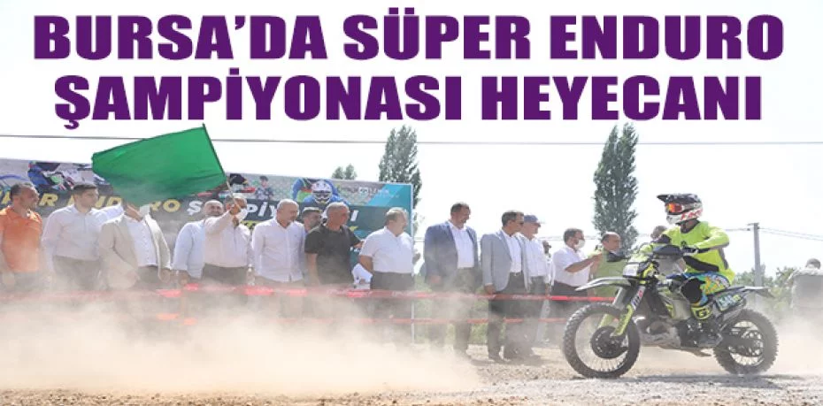 Bursa’da Süper Enduro Şampiyonası heyecanı