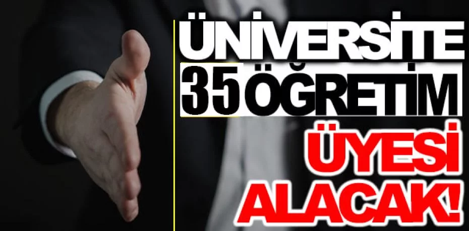 Uşak Üniversitesi 35 Öğretim Üyesi alıyor