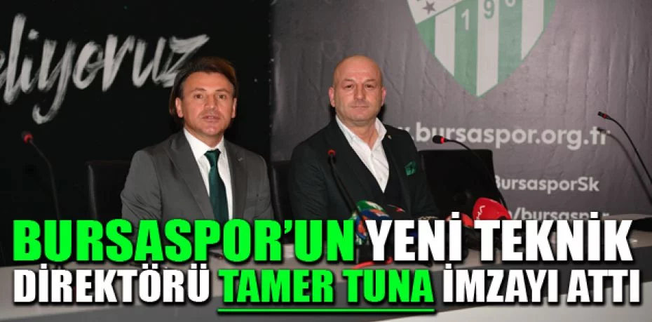 Bursaspor’un yeni teknik direktörü Tamer Tuna imzayı attı