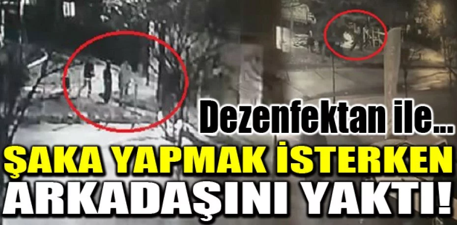 Bursa’da şaka yaparken arkadaşını alev alev yaktı