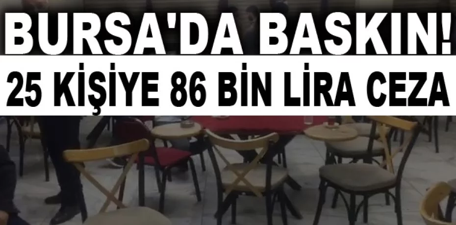 Bursa'da oyun oynanan kafedeki 25 kişiye 86 bin lira ceza