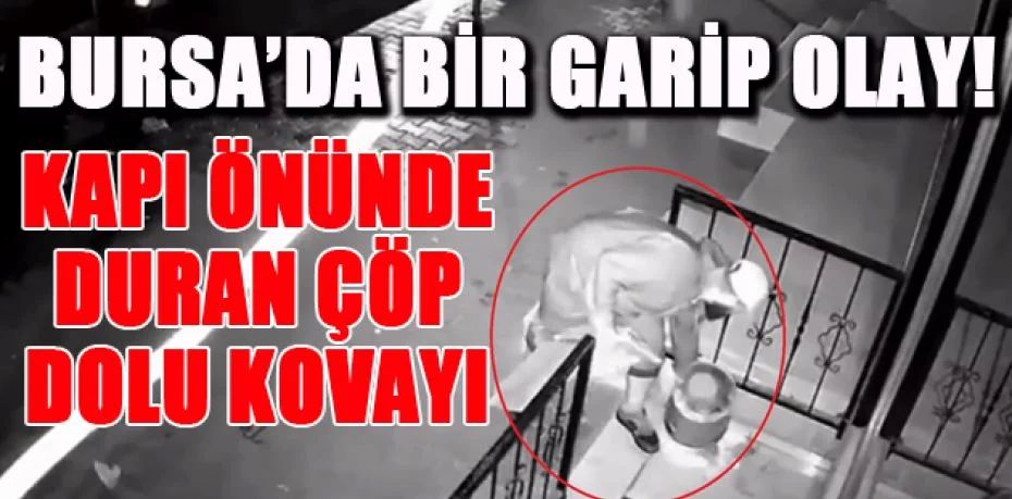 Bursa'da bu hırsız sadece çöp kovası çalıyor..