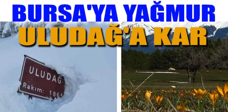 Bursa'ya yağmur, Uludağ'a kar geliyor
