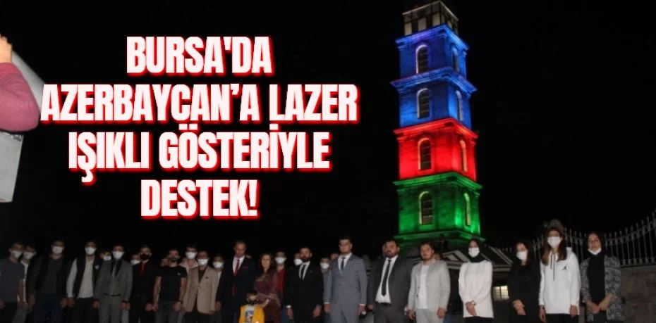 BURSA'DA  AZERBAYCAN’A LAZER IŞIKLI GÖSTERİYLE DESTEK!