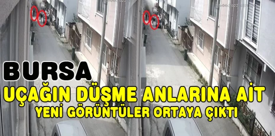 Bursa'da uçağın düşme anlarına ait yeni görüntüler ortaya çıktı