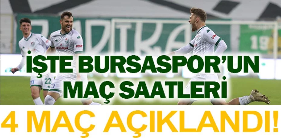 Bursaspor’un üç maçı 19.00’da, bir maçı da saat 16.00’da başlayacak
