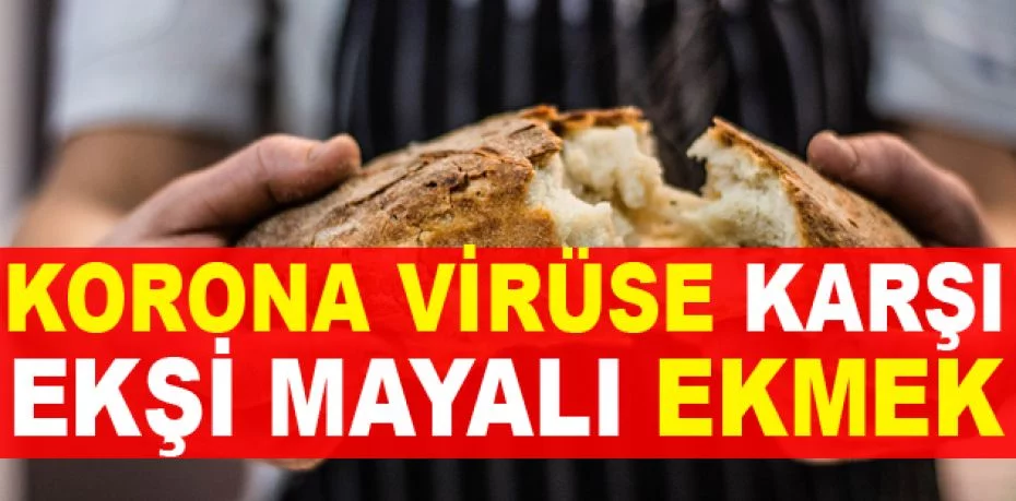 Korona virüse karşı ekşi mayalı ekmek
