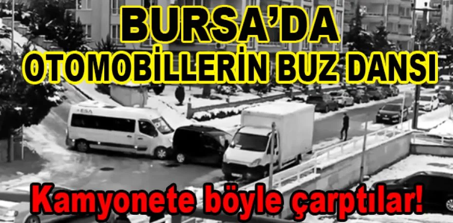 Bursa'da otomobillerin buz dansı...Kamyonete böyle çarptılar