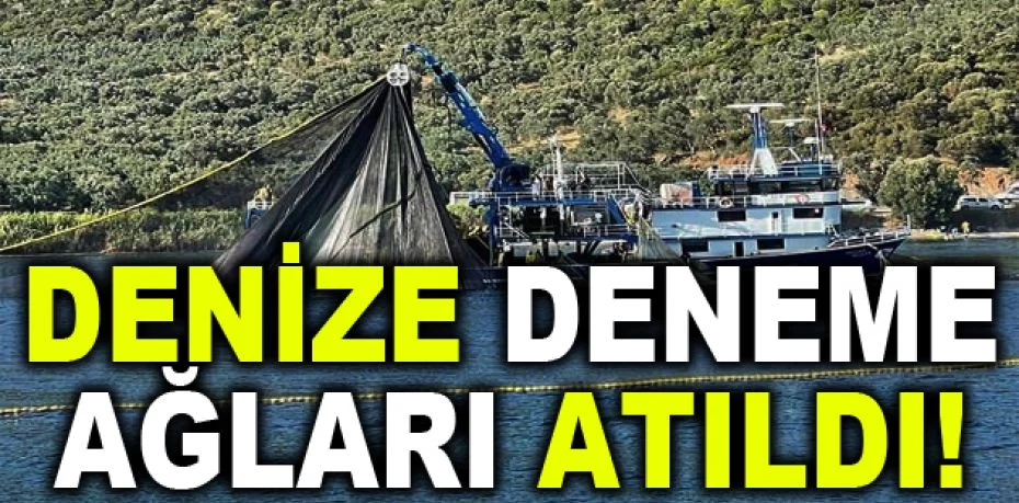Bursa'da denize deneme ağları atıldı