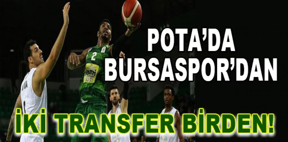 Potada Bursaspor'dan iki transfer birden