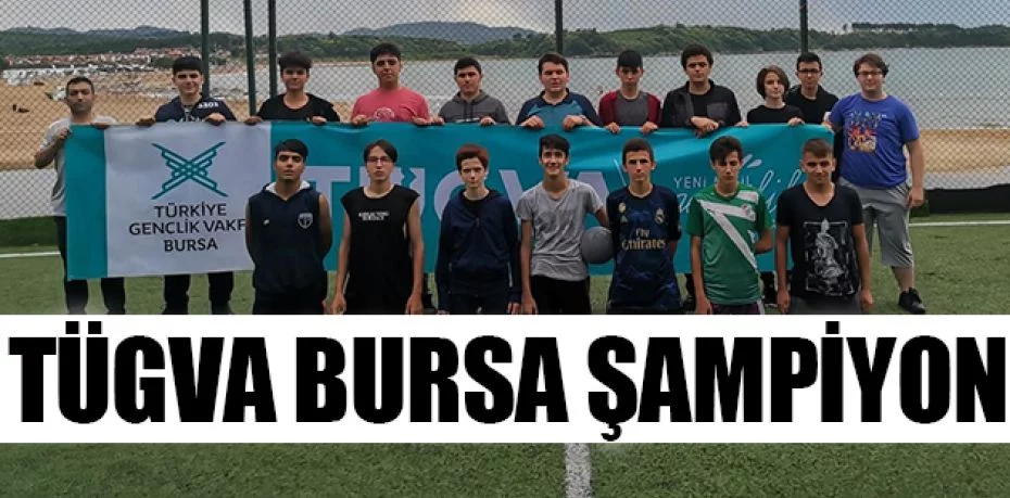 TÜGVA Bursa şampiyon