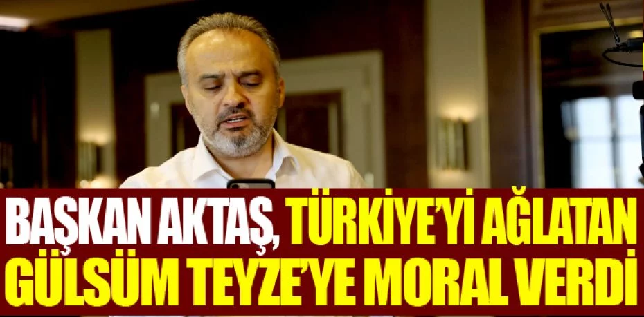 Başkan Aktaş, Türkiye’yi ağlatan Gülsüm Teyze’ye moral verdi