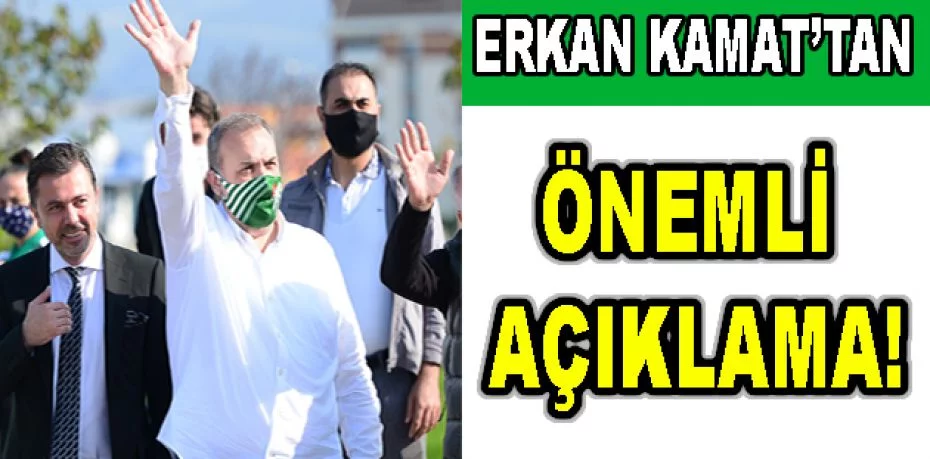 Erkan Kamat'tan önemli açıklama!