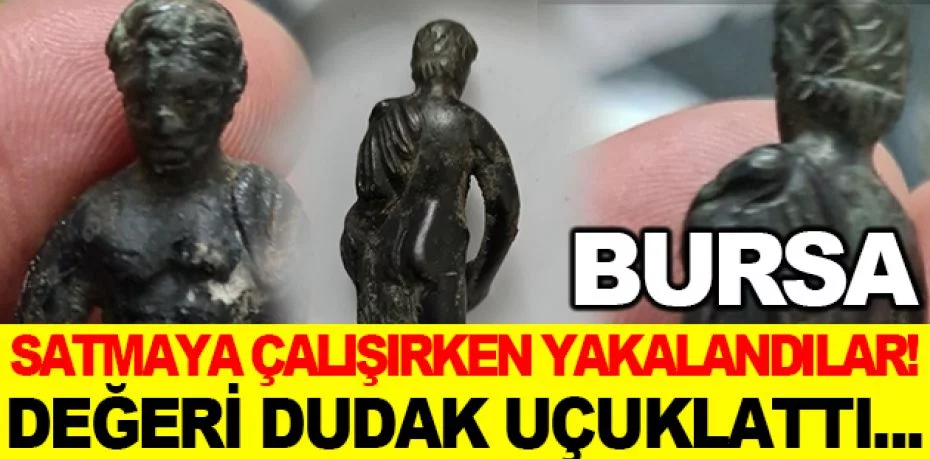 Bursa'da 100 bin dolarlık heykeli satmaya çalışırken yakalandılar