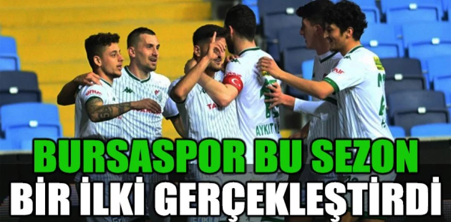 Bursaspor bu sezon bir ilki gerçekleştirdi