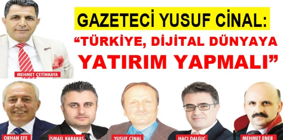 ‘Türkiye, dijital dünyaya yatırım yapmalı’’