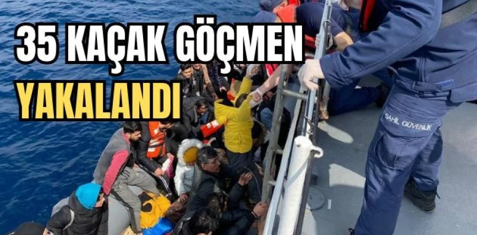 35 kaçak göçmen yakalandı
