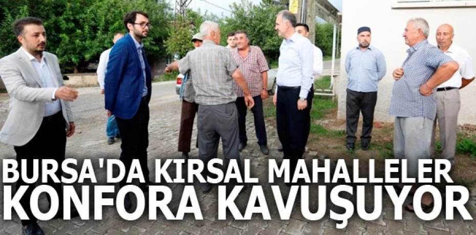 Bursa'da kırsal mahalleler konfora kavuşuyor