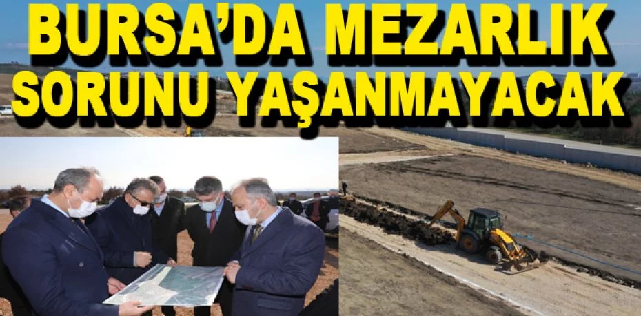 Bursa’da mezarlık sorunu yaşanmayacak