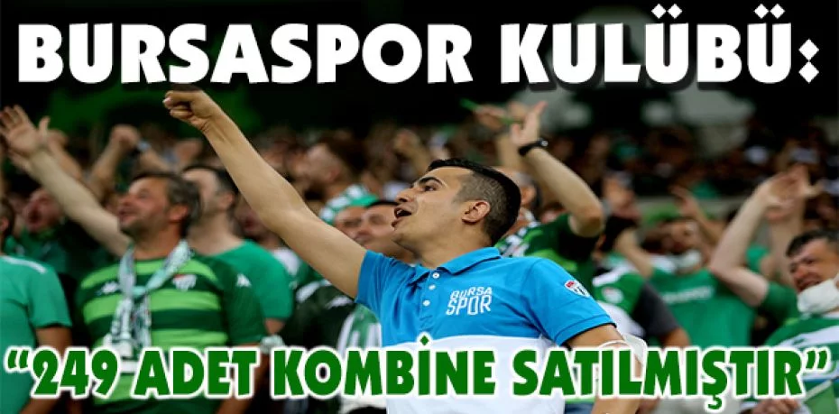Bursaspor Kulübü: “249 adet kombine satılmıştır”