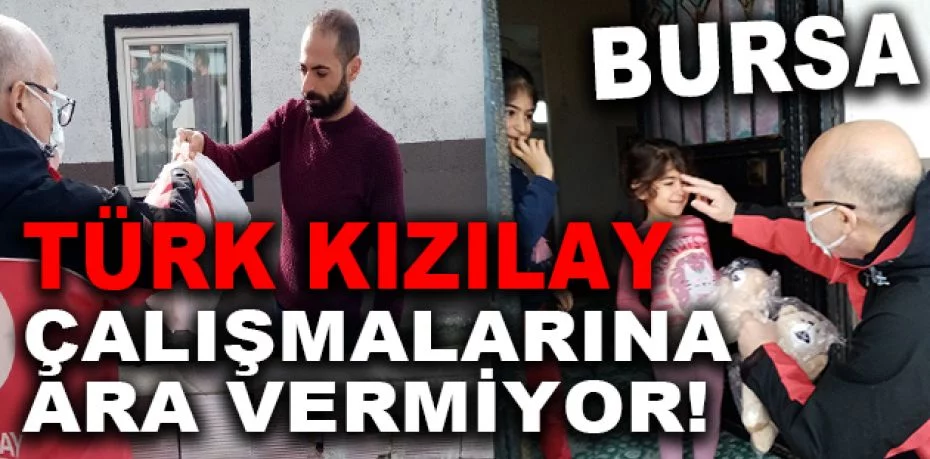 Türk Kızılay Bursa'da çalışmalarına ara vermiyor