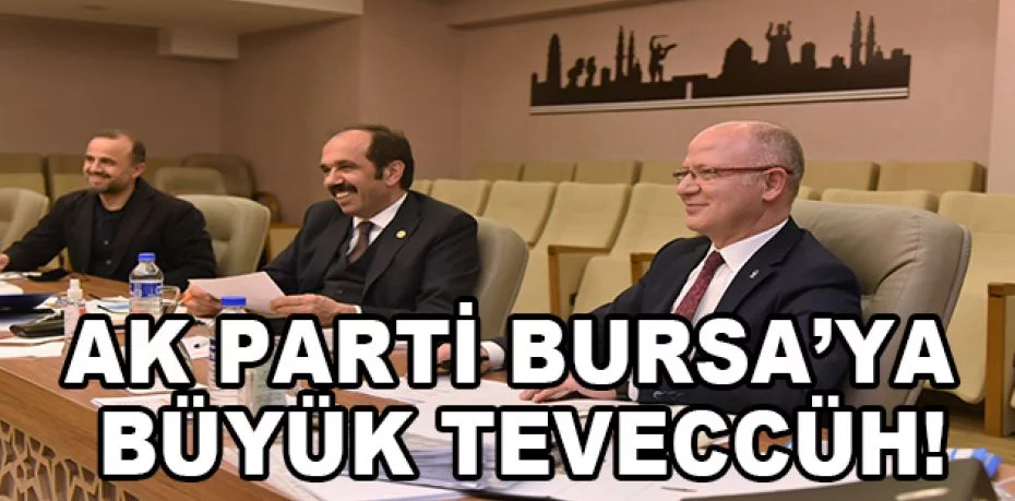 AK Parti Bursa’ya büyük teveccüh