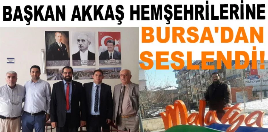 Başkan Akkaş hemşehrilerine Bursa'dan seslendi