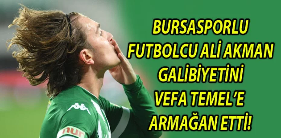 Bursasporlu futbolcu Ali Akman galibiyeti Vefa Temel’e armağan etti