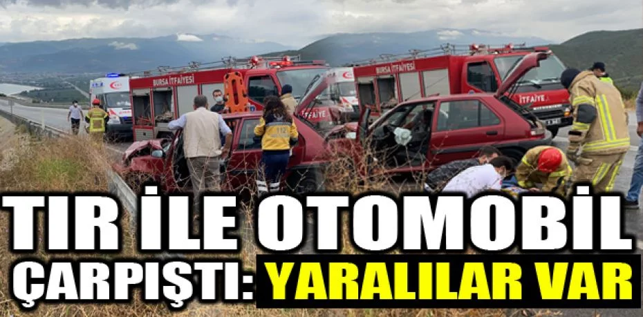 Bursa'da tır ile otomobil çarpıştı: 2 yaralı