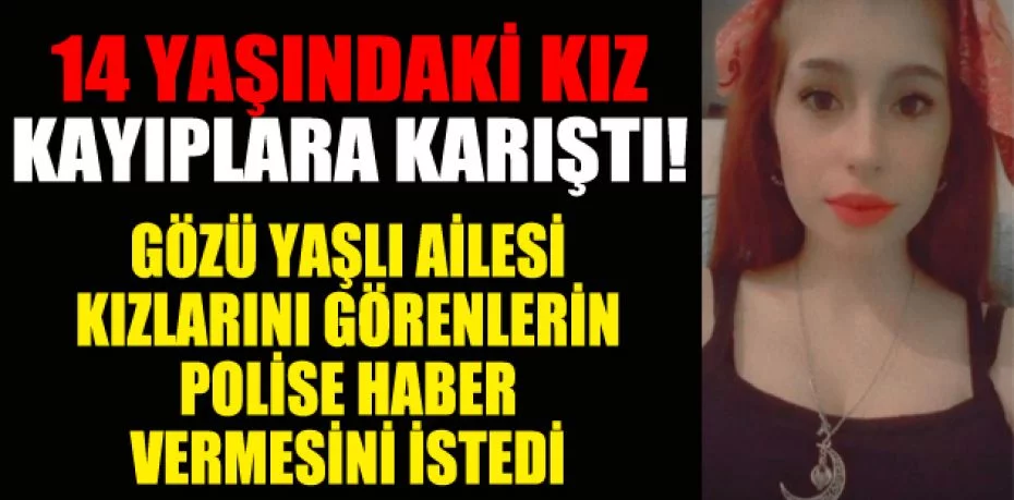 Bursa'da 14 yaşındaki kayıp kız alarmı