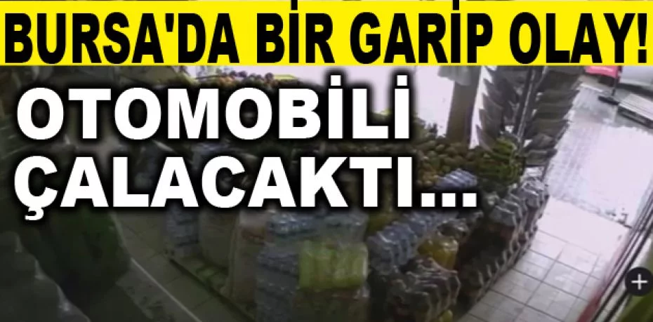 Bursa'da bir garip olay...Otomobili çalacaktı, 10 yaşındaki çocuk engel oldu