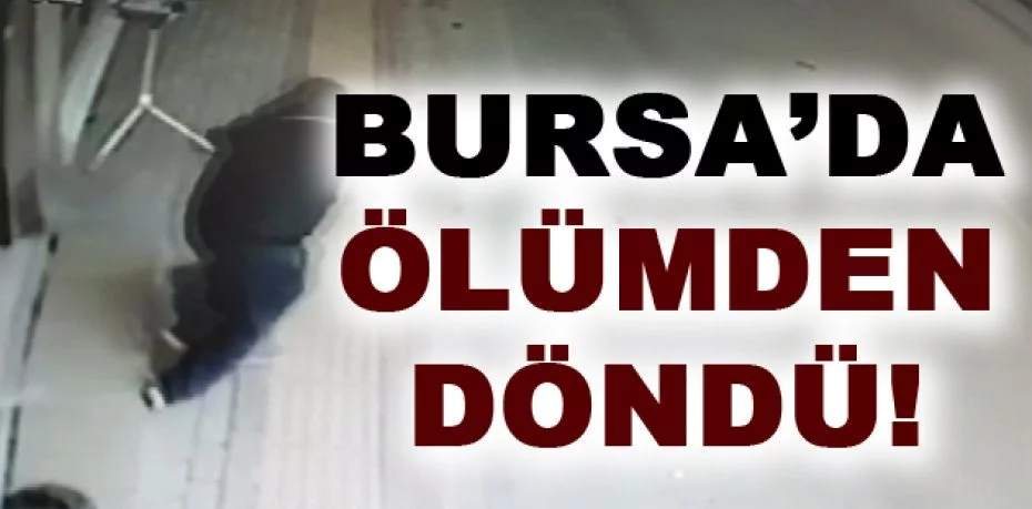 Bursa'dan ölümün teğet geçtiği anlar kamerada