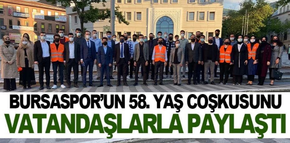 Bursaspor’un 58. yaş coşkusunu vatandaşlarla paylaştı