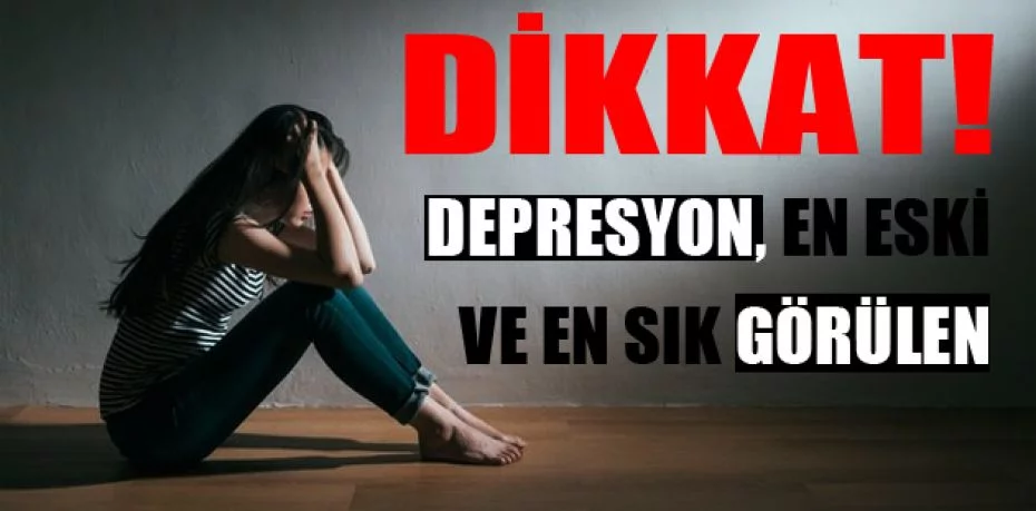 Depresyon, en eski ve en sık görülen hastalıklardan biri