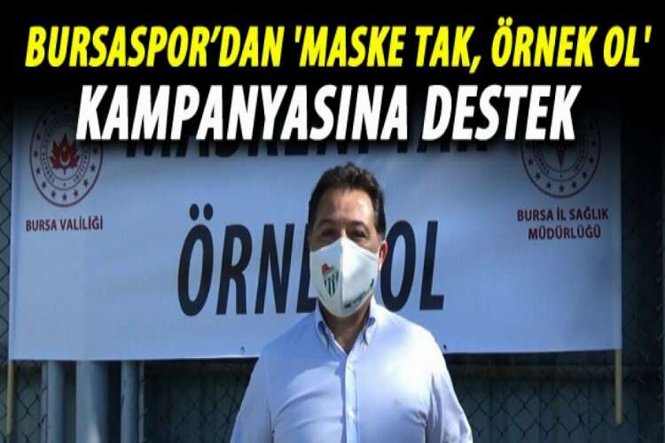 Bursaspor’dan 'Maske tak, örnek ol' kampanyasına destek
