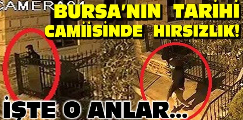 Bursa’da camideki hırsızlık güvenlik kameralarına yansıdı