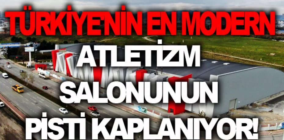 Türkiye'nin en modern atletizm salonunun pisti kaplanıyor