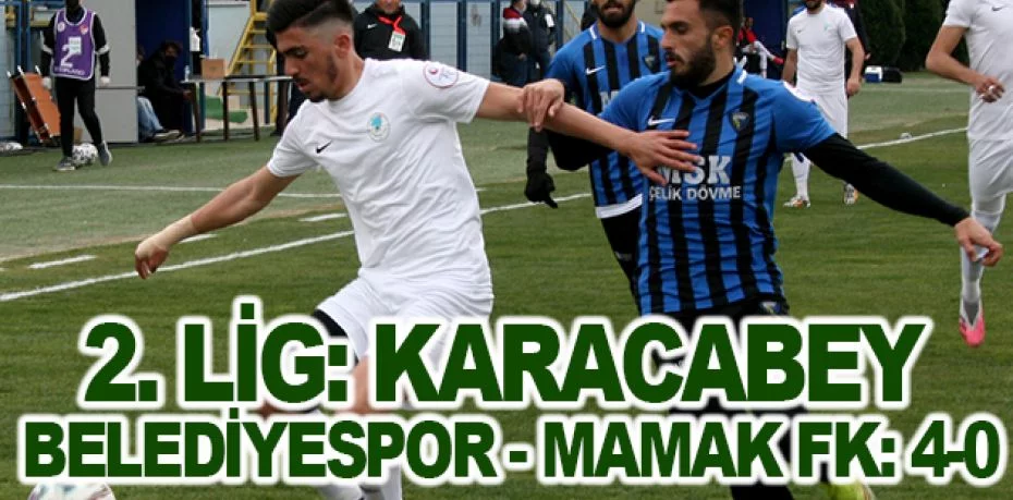 2. Lig: Karacabey Belediyespor - Mamak FK: 4-0