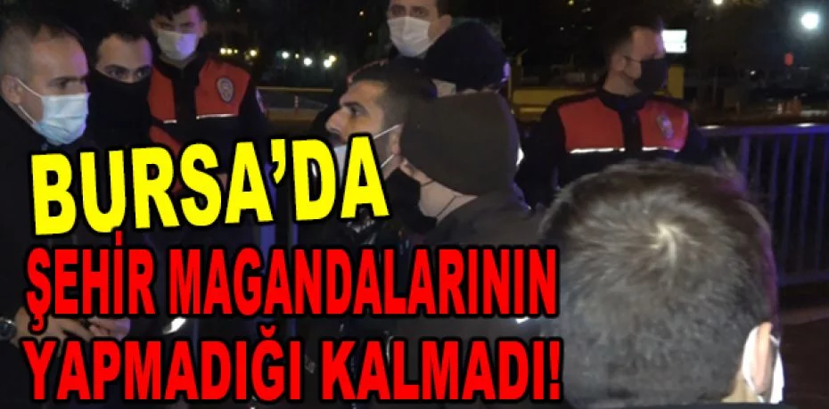 Bursa’da yapılan denetimlerde alkollü sürücü ve arkadaşı önce polisle bekçiye saldırdı ardından küfür etti