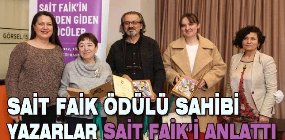 Sait Faik ödülü sahibi yazarlar Sait Faik’i anlattı