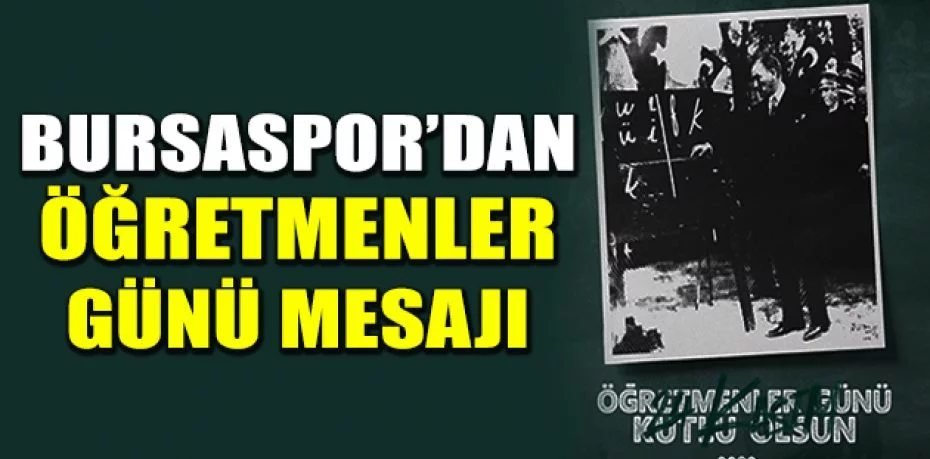 Bursaspor’dan öğretmenler günü mesajı