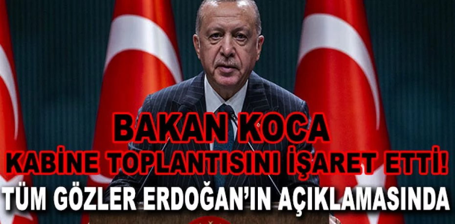 1 Mart'ta başlayacak 'yerinde karar' dönemi için gözler Erdoğan'ın açıklamasına çevrildi (Kabine toplantısı ne zaman?)