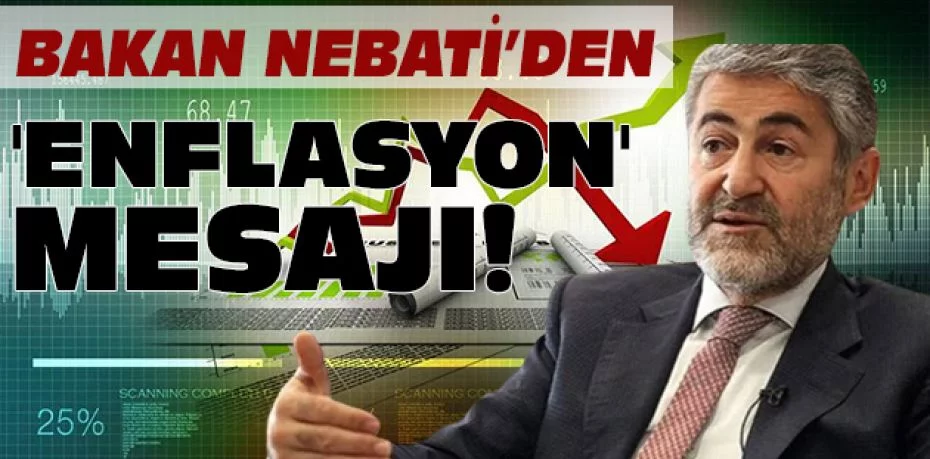 Hazine ve Maliye Bakanı Nureddin Nebati'den 'enflasyon' mesajı