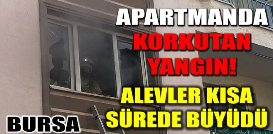 Bursa'da apartmanda korkutan yangın