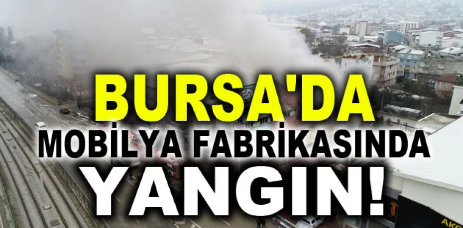 Bursa'da mobilya fabrikasındaki yangın drone ile görüntülendi