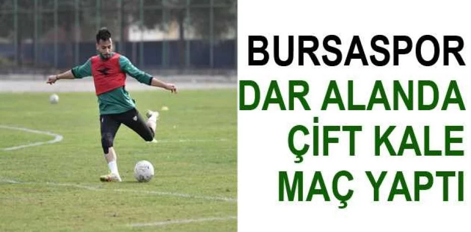 Bursaspor dar alanda çift kale maç yaptı