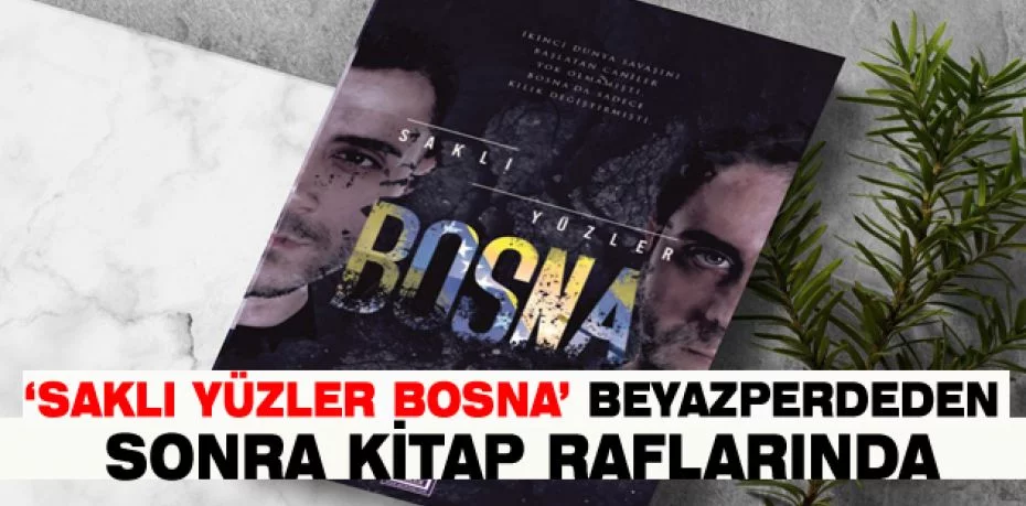‘Saklı Yüzler Bosna’ beyazperdeden sonra kitap raflarında