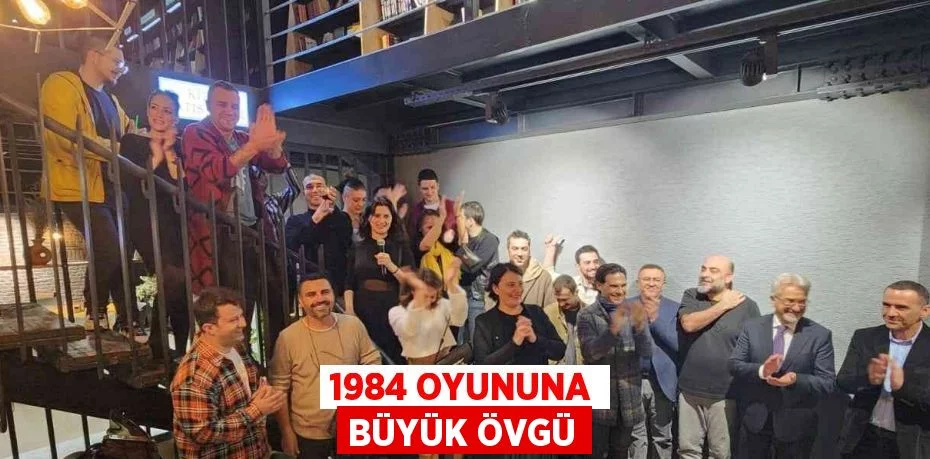 1984 OYUNUNA BÜYÜK ÖVGÜ