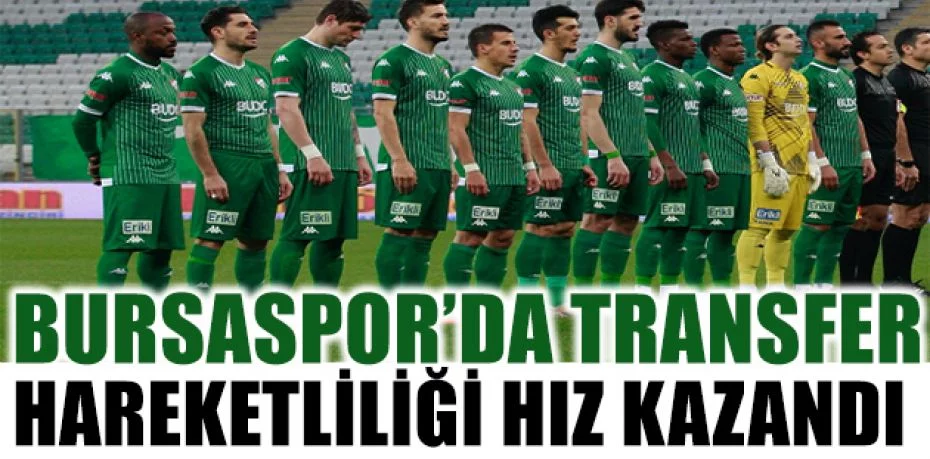 Bursaspor’da transfer hareketliliği hız kazandı